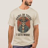  Hang In There It Gets Worse Funny Skeleton Cowboy Tシャツ (正面)