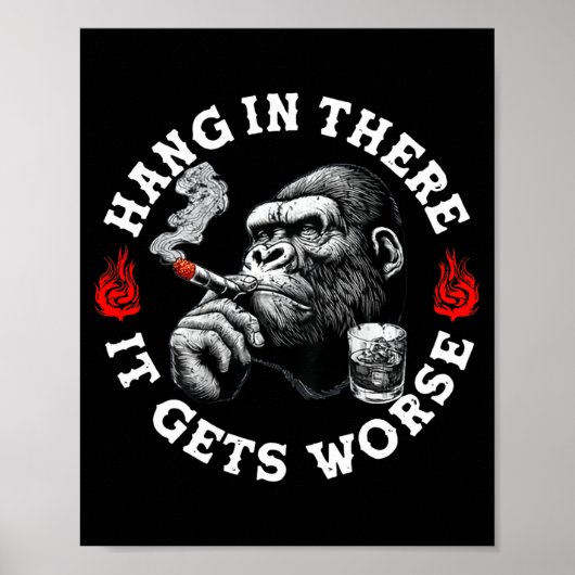 Hang In There It Gets Worse Sarcastic Humor Monkey ポスター (正面)
