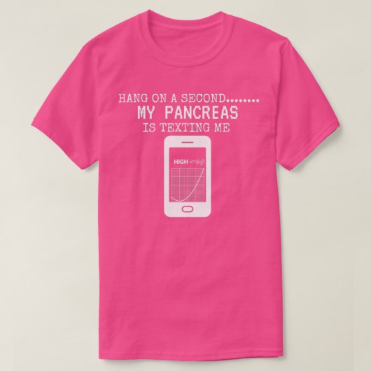 Hang On A Second My Pancreas Is Texting Me  Tシャツ (デザイン正面)