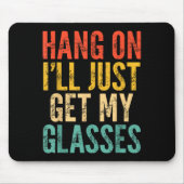 Hang On I'll Just Get My Gles  マウスパッド (正面)