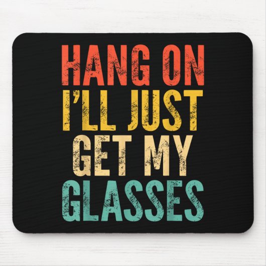 Hang On I'll Just Get My Gles  マウスパッド (正面)
