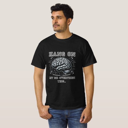 Hang On, Let Me Overthink This Brain Tシャツ (正面フル)