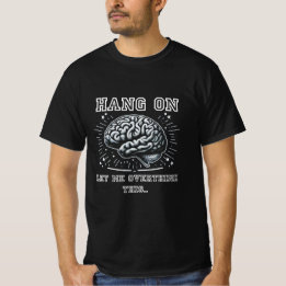Hang On, Let Me Overthink This Brain Tシャツ