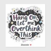 Hang On Let Me Overthink This – Funny quote シール (シート)