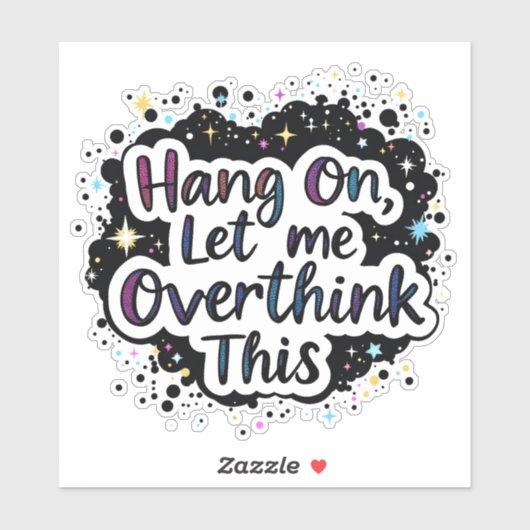 Hang On Let Me Overthink This – Funny quote シール (シート)