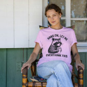 Hang On Let Me Overthink This Funny Raccoon Shirt Tシャツ