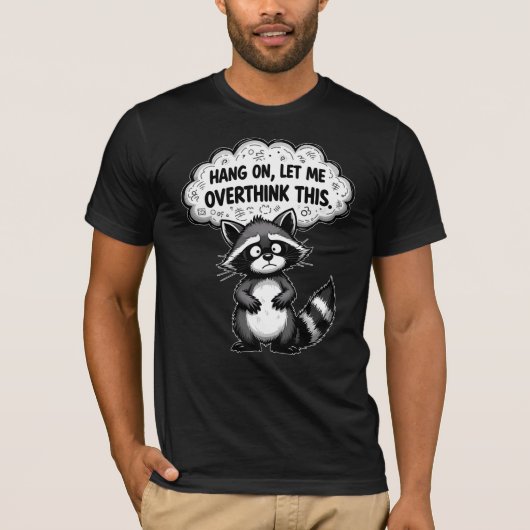 Hang On, Let Me Overthink This Funny Raccoon Tシャツ (正面)
