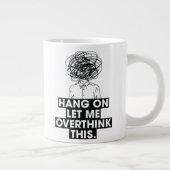 Hang on Let me overthink this Latte Mug ジャンボコーヒーマグカップ (右)