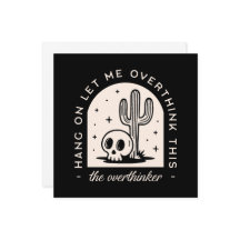 Hang on let me overthink this overthinker 