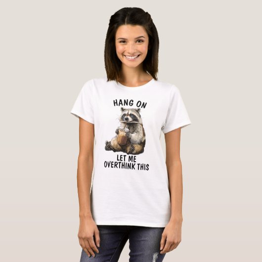 Hang On Let Me Overthink This Raccoon Coffee Tシャツ (正面フル)