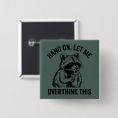 Hang On Let Me Overthink This Sarcastic Saying  缶バッジ (正面&裏面)