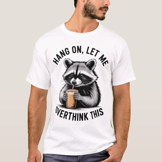 Hang on Let Me Overthink This Tシャツ (正面)