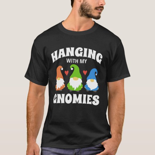 Hanging With My Gnomies Florists Gardening Gnomes Tシャツ (正面)