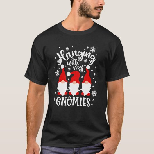 Hanging With My Gnomies  Gnome Friend Christmas 11 Tシャツ (正面)