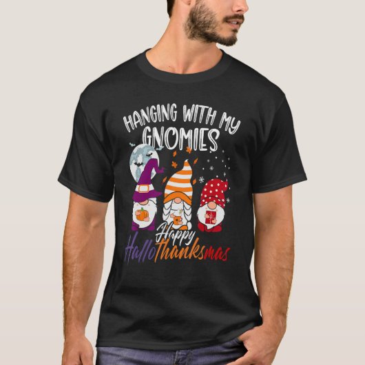 Hanging With My Gnomies Happy Hallothanksmas Gnome Tシャツ (正面)