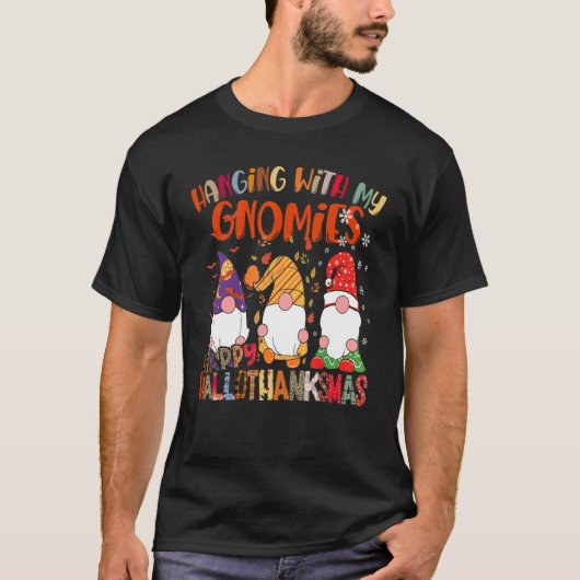 Hanging With My Gnomies Happy Hallothanksmas Gnome Tシャツ (正面)