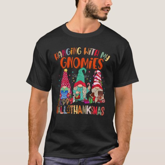 Hanging With My Gnomies Happy Hallothanksmas Gnome Tシャツ (正面)
