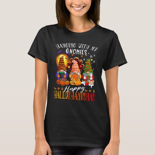 Hanging With My Gnomies Happy Hallothanksmas Gnome Tシャツ (正面)