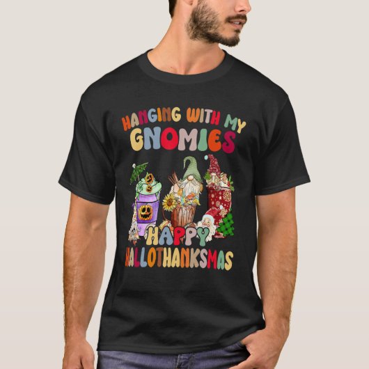Hanging With My Gnomies Happy Hallothanksmas Gnome Tシャツ (正面)