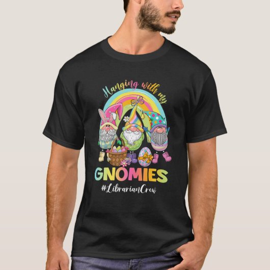 Hanging With My Gnomies Librarian Crew Easter Egg Tシャツ (正面)