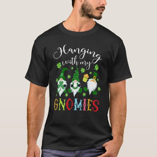 Hanging With My Gnomies Shamrock St Patricks Day I Tシャツ (正面)