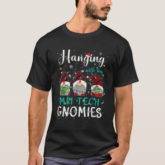 Hanging With My MRI Tech Gnomies Three Gnomes Chri Tシャツ (正面)
