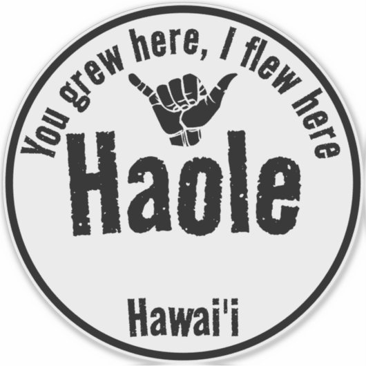 HAOLE – ここで育った、私はシャカハワイを飛んだ シール (正面)