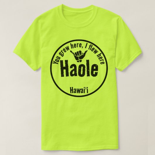HAOLE – ここで育った、私はシャカハワイを飛んだ Tシャツ (デザイン正面)