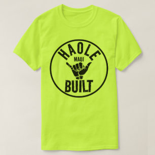 HAOLE BUILT - Not Maui Built - SHAKA MAUI Tシャツ