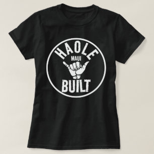 HAOLE BUILT - Not Maui Built - SHAKA MAUI Tシャツ