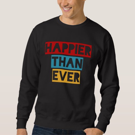 Happier Than Ever スウェットシャツ (正面)