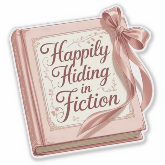 "Happily Hiding in Fiction" Bookish Quote Sticker シール (正面)