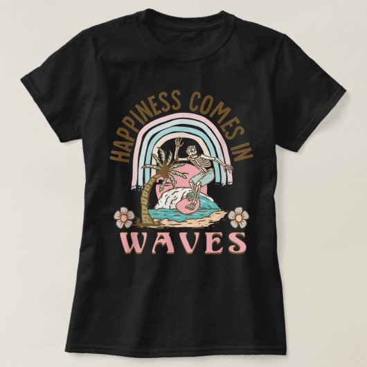 Happiness Comes In Waves retro skeleton surfing be Tシャツ (デザイン正面)