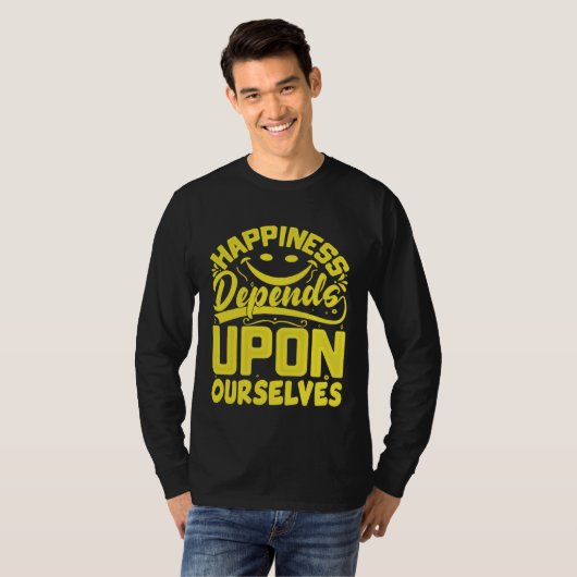 Happiness Depends Upon Ourselves Happiness Quotes Tシャツ (正面フル)
