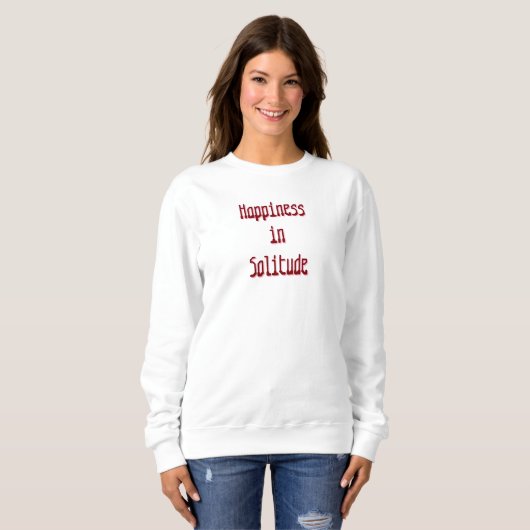 Happiness in Solitude T-Shirt スウェットシャツ (正面フル)