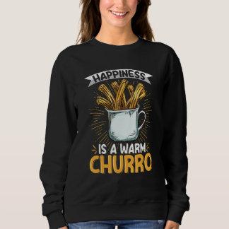 Happiness is a warm churro for a Churros スウェットシャツ