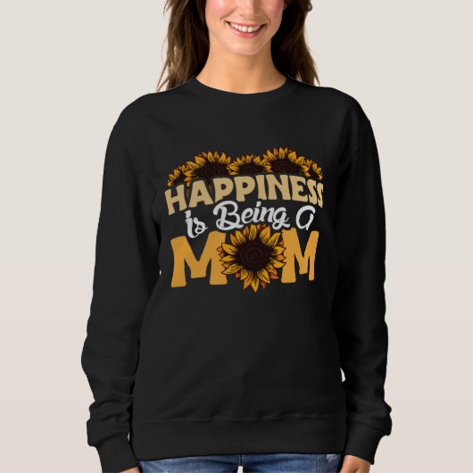 Happiness Is Being A Mom Sunflower Mothers Day Flo スウェットシャツ (正面)