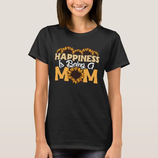 Happiness Is Being A Mom Sunflower Mothers Day Flo Tシャツ (正面)