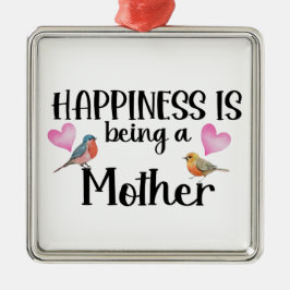 Happiness Is Being A Mother Birds Heart Mom Gift メタルオーナメント