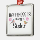 Happiness Is Being A Sister Sibling Big Little New メタルオーナメント (左)