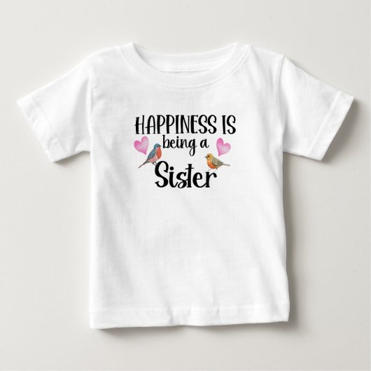 Happiness Is Being A Sister Sibling Gift New Baby ベビーTシャツ (正面)
