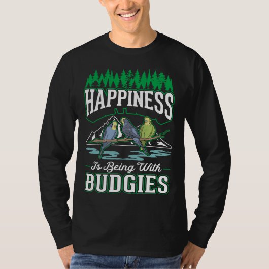 Happiness is being with Budgies Cockatiel Parakeet Tシャツ (正面)