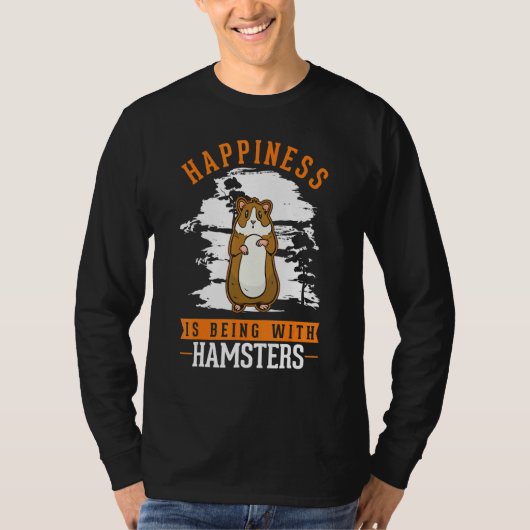 Happiness is being with Hamsters Tシャツ (正面)