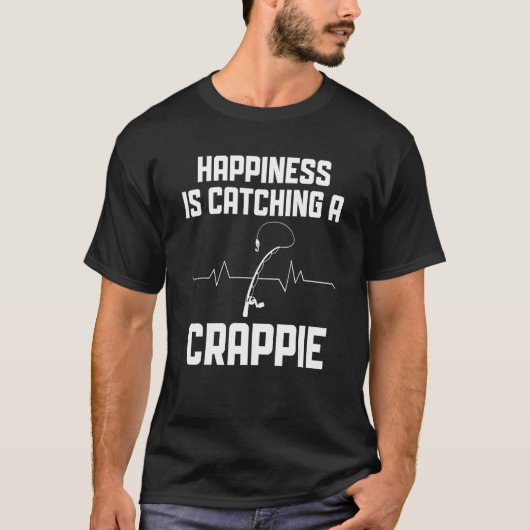 Happiness Is Catching a Crappie Crappie Fishing Tシャツ (正面)