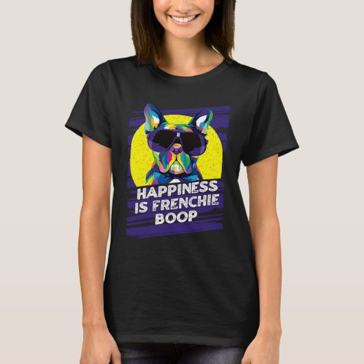 Happiness Is Frenchie Boop  French Bulldog Humor Tシャツ (正面)