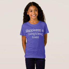 Happiness is Loving and Being Loved T-Shirt Tシャツ
