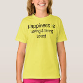 Happiness is Loving and Being Loved T-Shirt Tシャツ (正面)