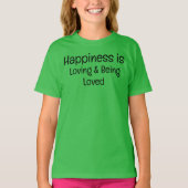 Happiness is Loving and Being Loved T-Shirt Tシャツ (正面)