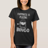 Happiness Is Playing Bingo 3 Tシャツ (正面)