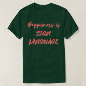 Happiness is Sign Language Tシャツ (デザイン正面)